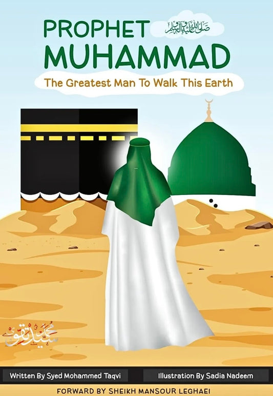 Prophet Muhammad (s) - The Greatest Man To Walk This Earth