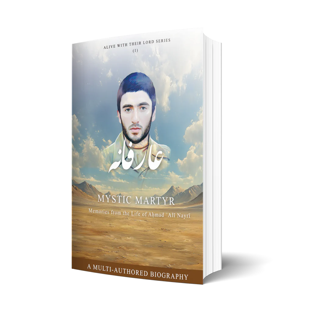 Mystic Martyr: Memories from the Life of Aḥmad ʿAlī Nayrī
