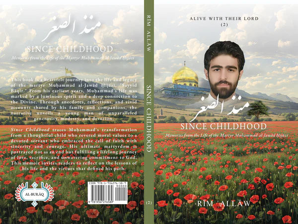 Since Childhood: Memories from the Life of the Martyr Muḥammad al-Jawād Ḥijāzī