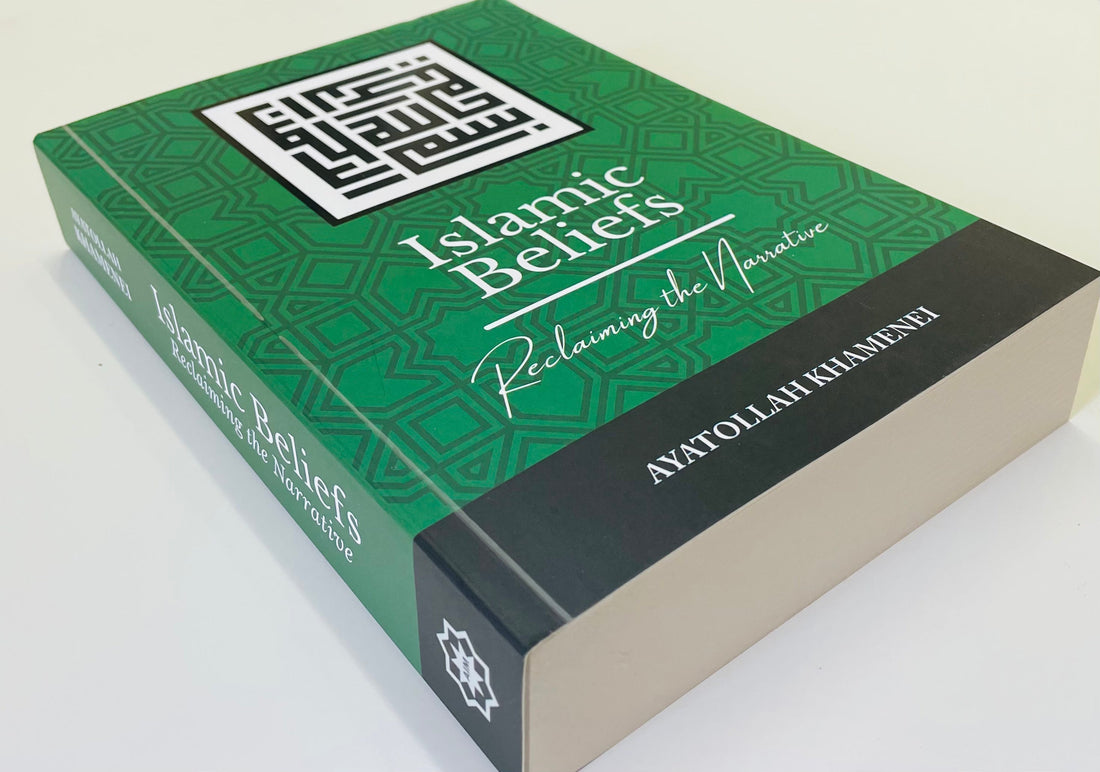 BOOK REVIEW: Islamic Beliefs - Reclaiming the Narrative by Ayatollah Khamenei - House of Taha
