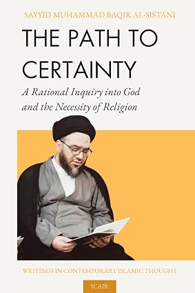 The Path to Certainty: A Rational Inquiry into God and the Necessity of Religion