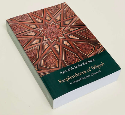 Resplendence of Wilayah: An Analytical Biography of Imam ‘Ali