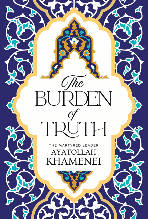 The Burden of Truth by Ayatollah Khamenei