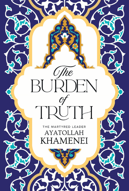 The Burden of Truth by Ayatollah Khamenei