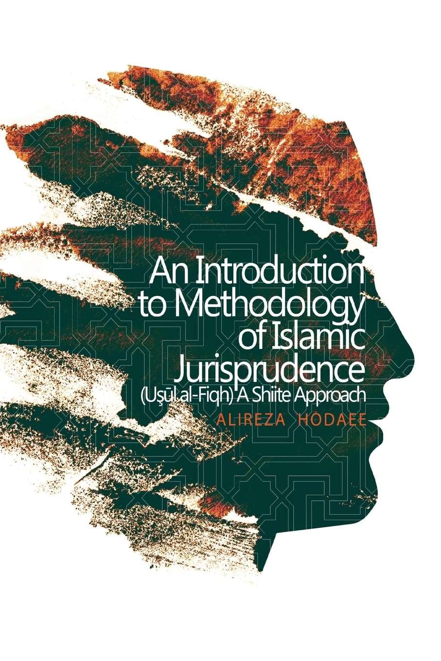 An Introduction to Methodology of Islamic Jurisprudence (Usul al - Fiqh) A Shiite Approach - House of Taha