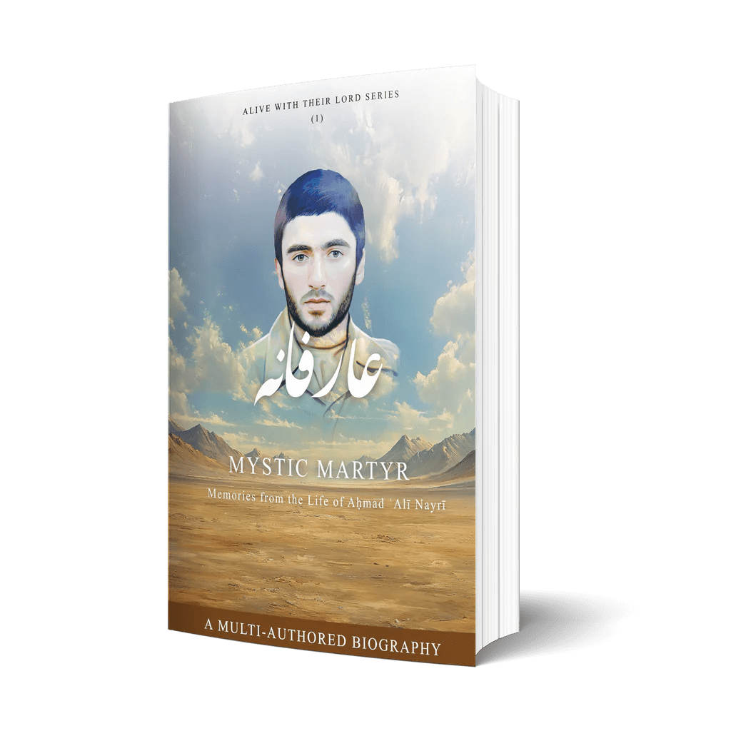 Mystic Martyr: Memories from the Life of Aḥmad ʿAlī Nayrī - House of Taha