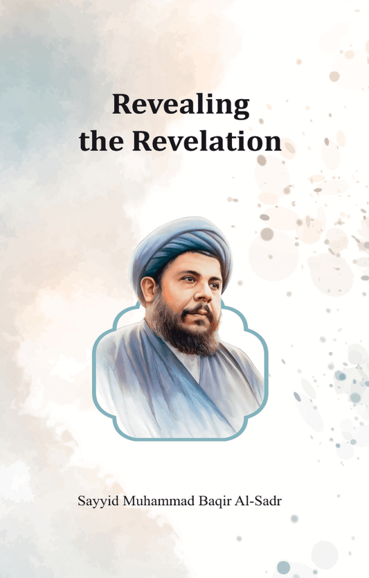 Revealing the Revelation - Shaheed al - Sadr - House of Taha