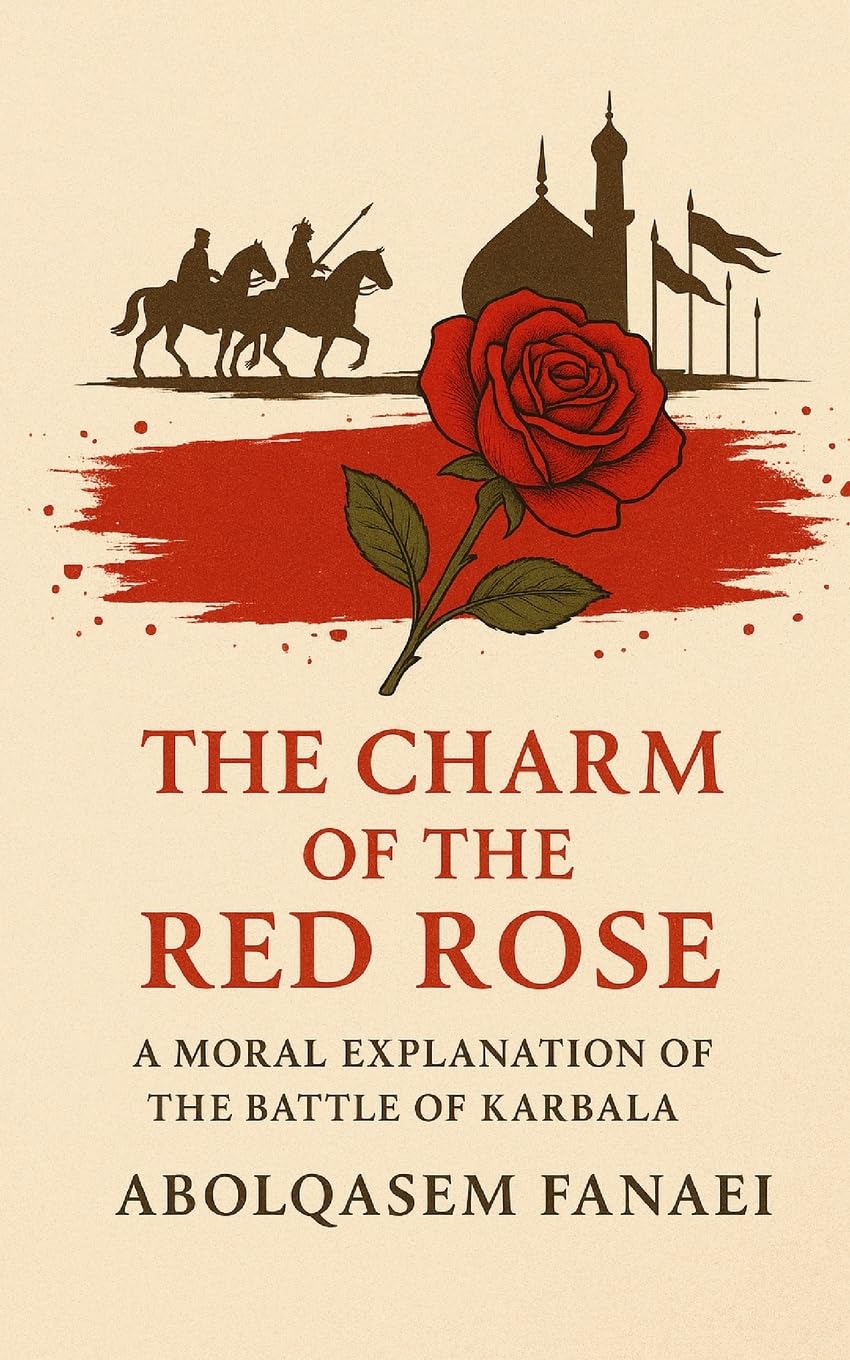 The Charm of the Red Rose: A Moral Explanation of the Battle of Karbala - House of Taha