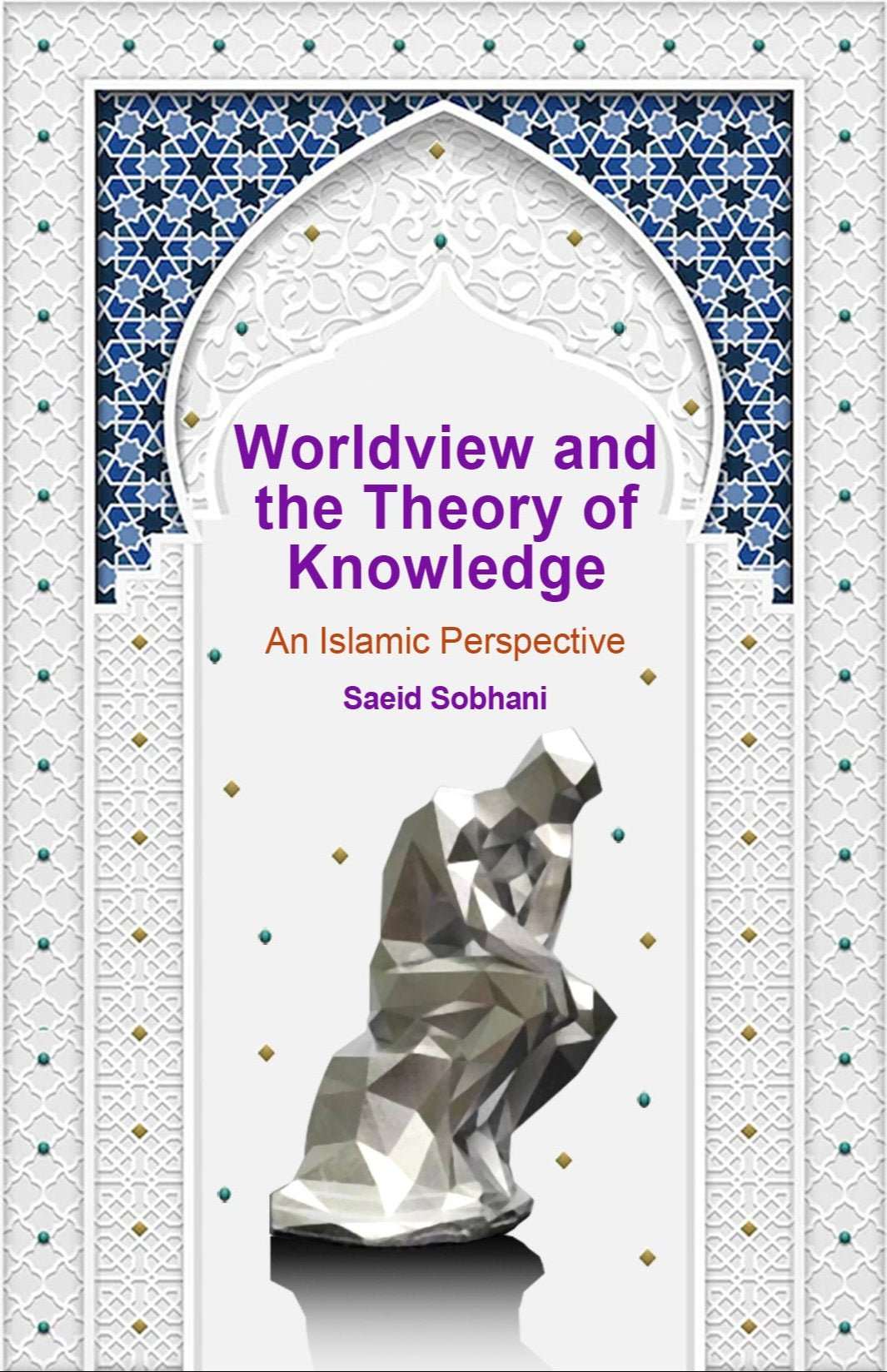 Worldview and the Theory of Knowlegde - An Islamic Perspective - House of Taha