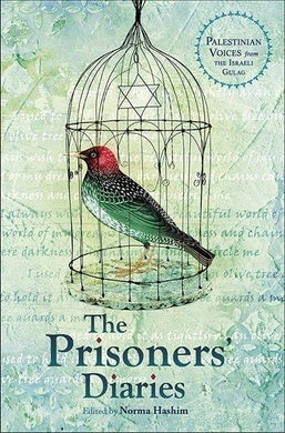 The Prisoners' Diaries: Palestinian Voices from the Israeli Gulag