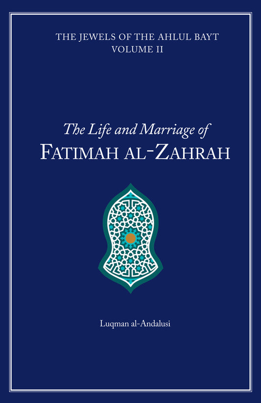 The Life and Marriage of Fatimah Al-Zahra