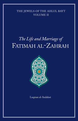 The Life and Marriage of Fatimah Al-Zahra