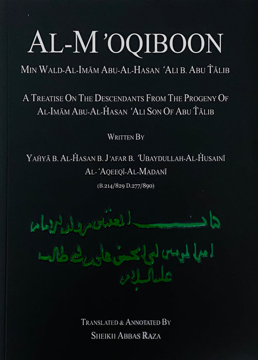 Al-M'oqiboon: A Treatise On The Descendants From The Progeny Of Al-Imam Abu Al-Hasan Ali Son Abu Talib