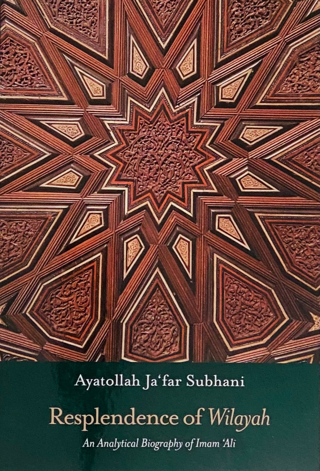 Resplendence of Wilayah: An Analytical Biography of Imam ‘Ali