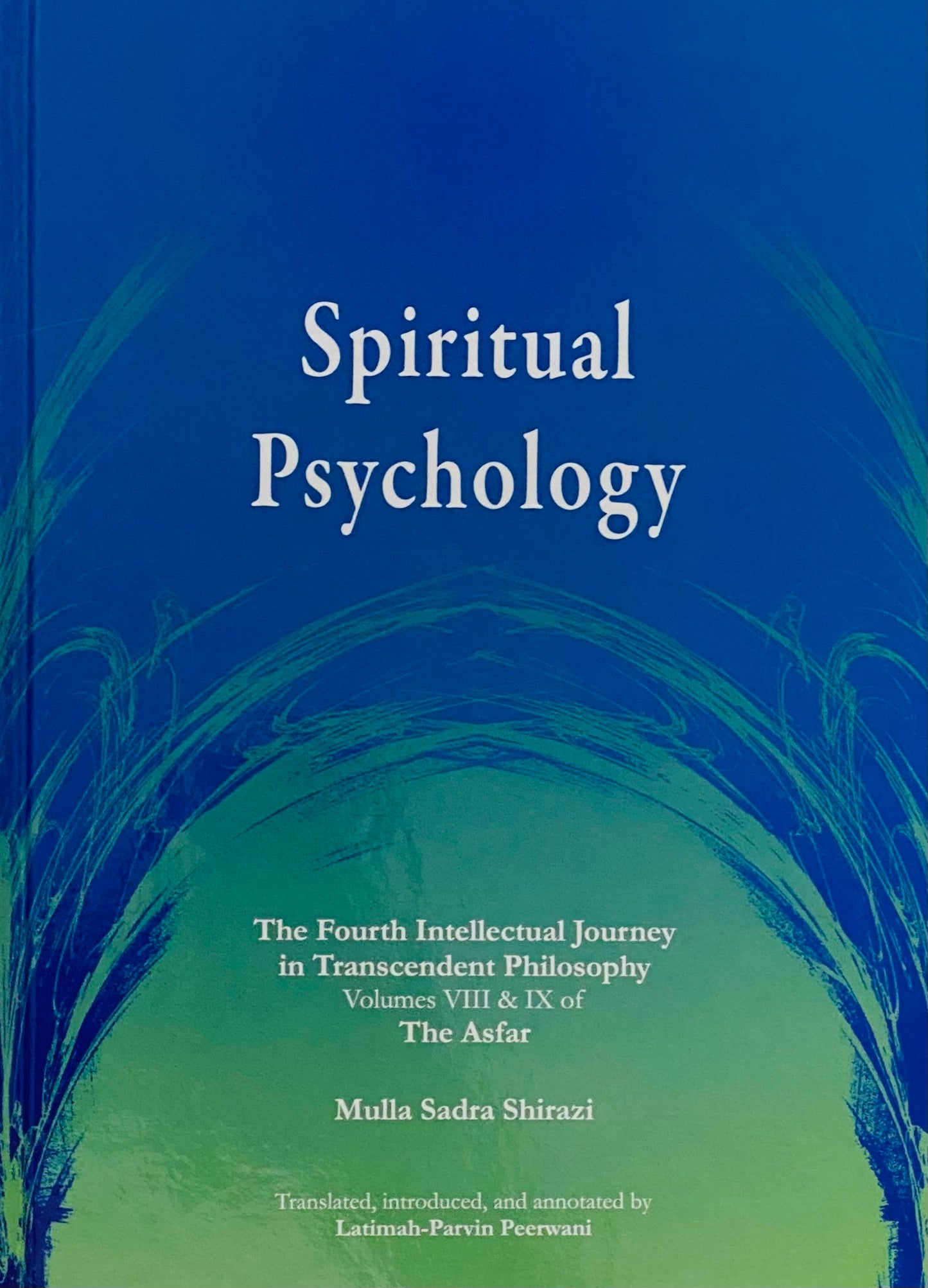 Spiritual Psychology: The Fourth Intellectual Journey in Transcendant Philosophy