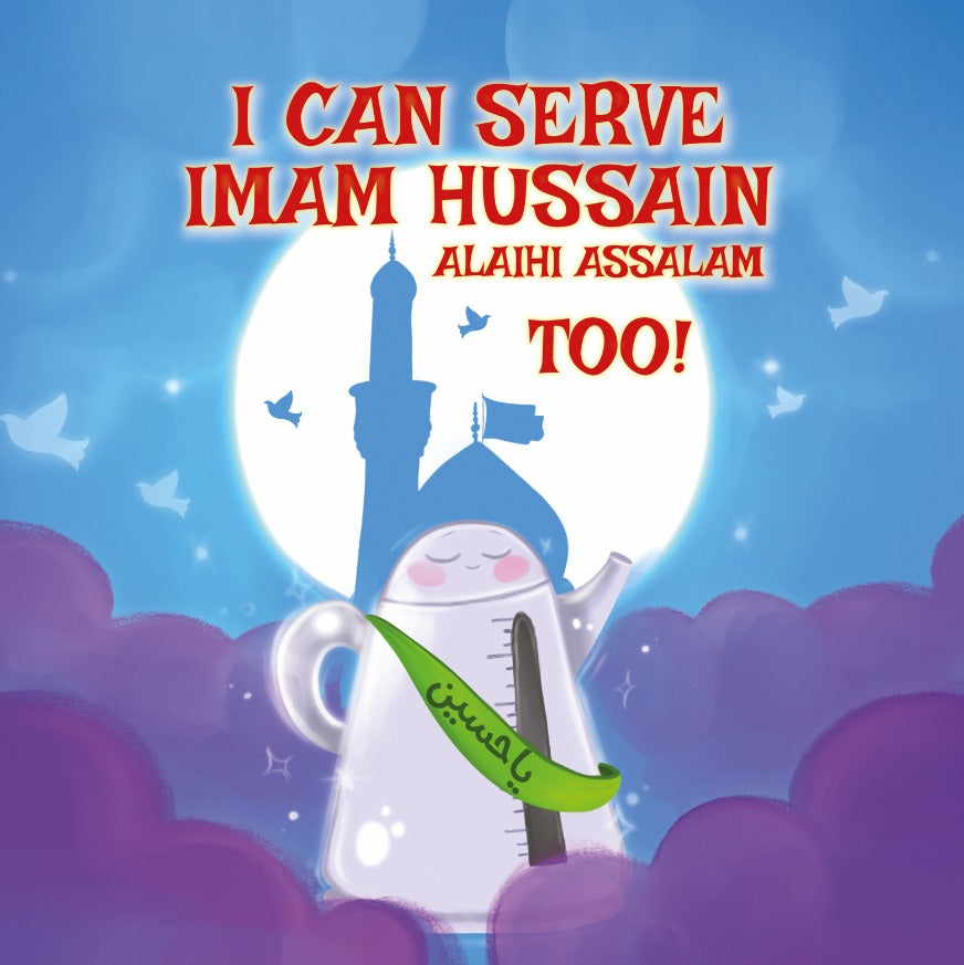 I Can Serve Imam Hussain Alaihi Assalam Too!