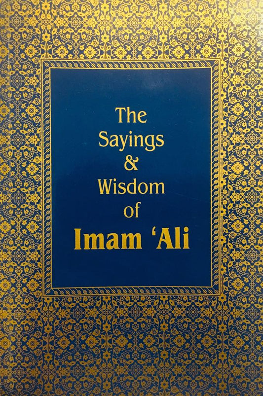 The Sayings and Wisdom of Imam Ali