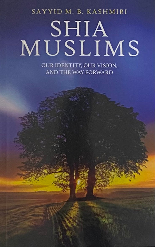 Shia Muslims: Our Identity, Our Vision, And The Way Forward