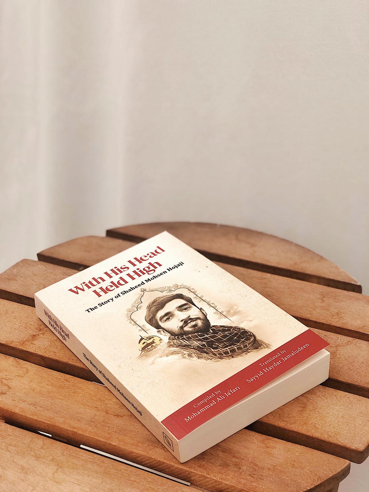 With His Head Held High: The Story of Shaheed Mohsen Hojaji