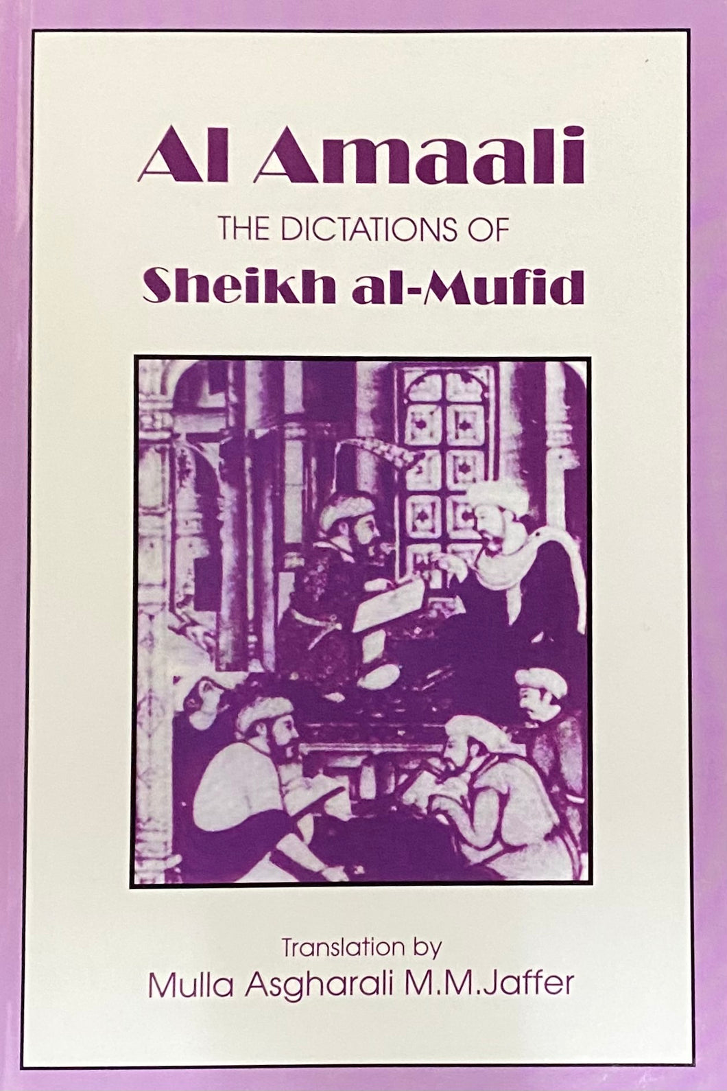 Al Amaali: The Dictations of Sheikh al-Mufid