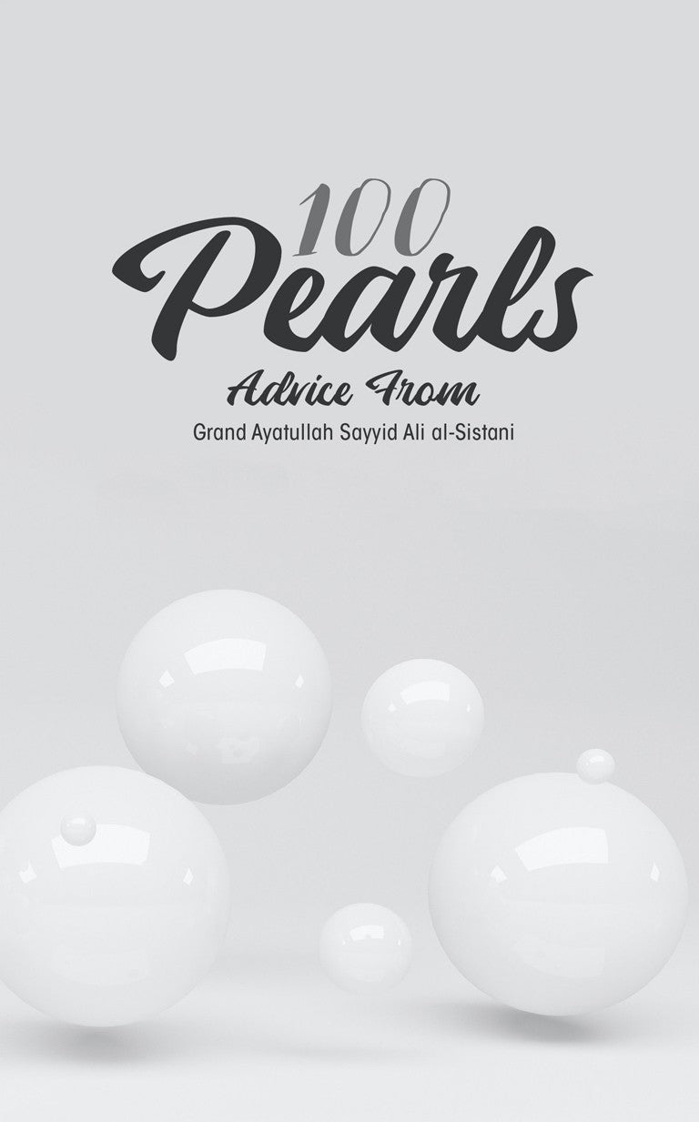 100 Pearls: Advice From Grand Ayatullah Sayyid Ali al-Sistani
